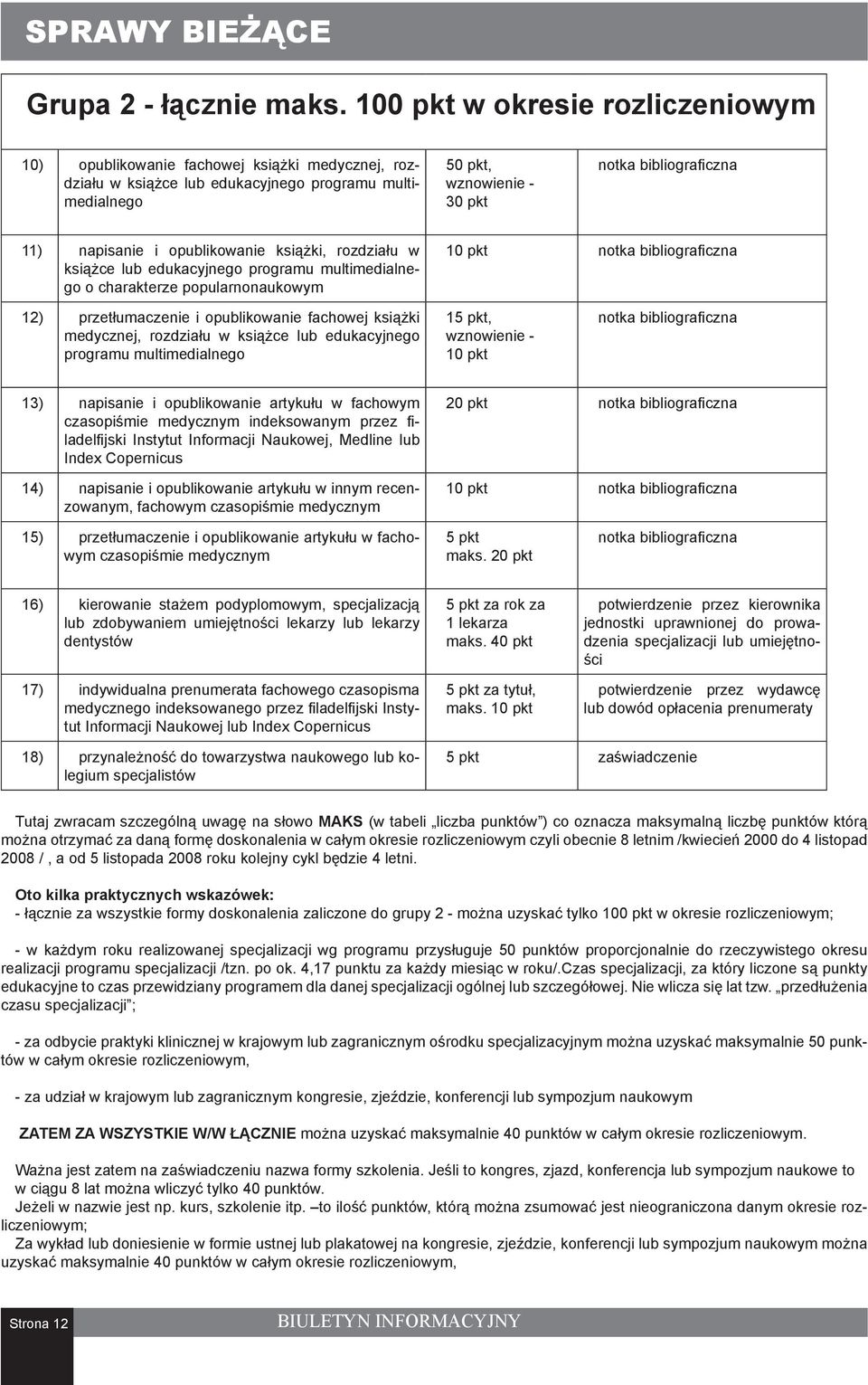 napisanie i opublikowanie książki, rozdziału w książce lub edukacyjnego programu multimedialnego o charakterze popularnonaukowym 10 pkt notka bibliograficzna 12) przetłumaczenie i opublikowanie