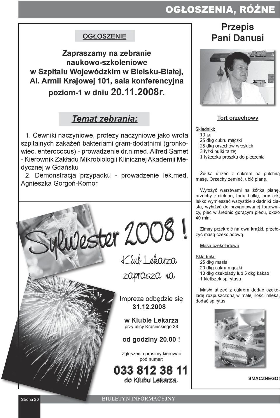 Alfred Samet - Kierownik Zakładu Mikrobiologii Klinicznej Akademii Medycznej w Gdańsku 2. Demonstracja przypadku - prowadzenie lek.med. Agnieszka Gorgoń-Komor Sylwester 2008!