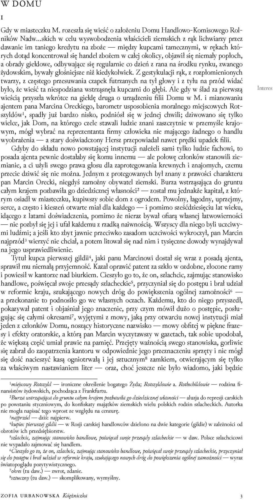 tamecznymi, w rękach których dotąd koncentrował się handel zbożem w całej okolicy, objawił się niemały popłoch, a obrady giełdowe, odbywające się regularnie co ǳień z rana na środku rynku, zwanego