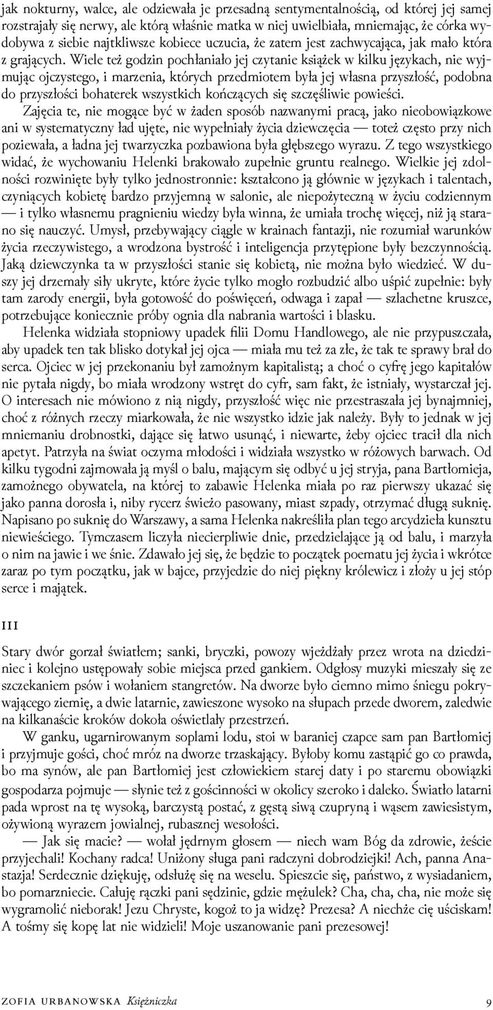 Wiele też goǳin pochłaniało jej czytanie książek w kilku językach, nie wyjmując ojczystego, i marzenia, których przedmiotem była jej własna przyszłość, podobna do przyszłości bohaterek wszystkich