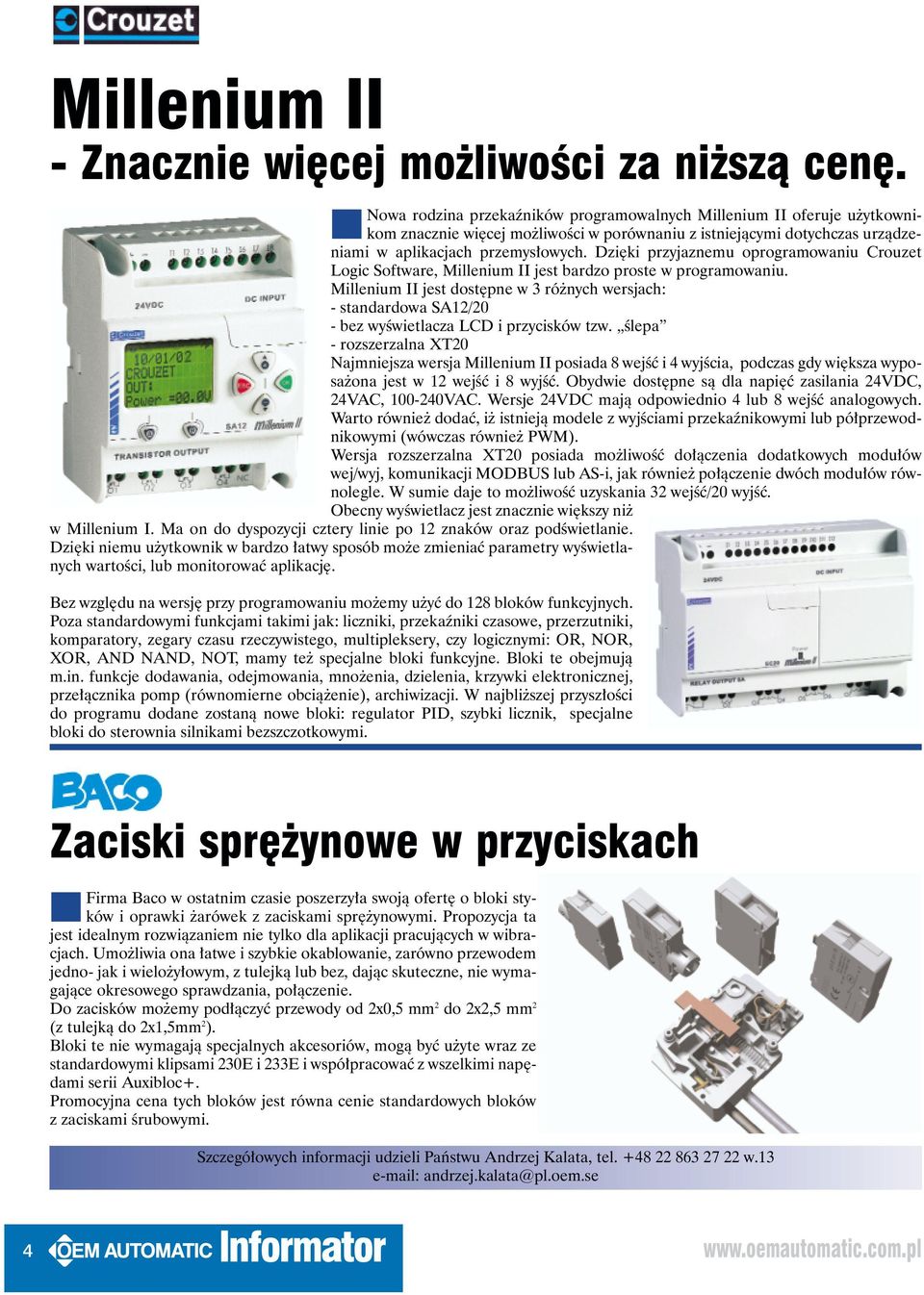 Dzięki przyjaznemu oprogramowaniu Crouzet Logic Software, Millenium II jest bardzo proste w programowaniu.