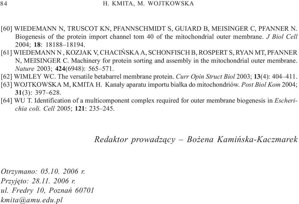 Machinery for protein sorting and assembly in the mitochondrial outer membrane. Nature 2003; 424(6948): 565 571. [62] WIMLEY WC. The versatile betabarrel membrane protein.