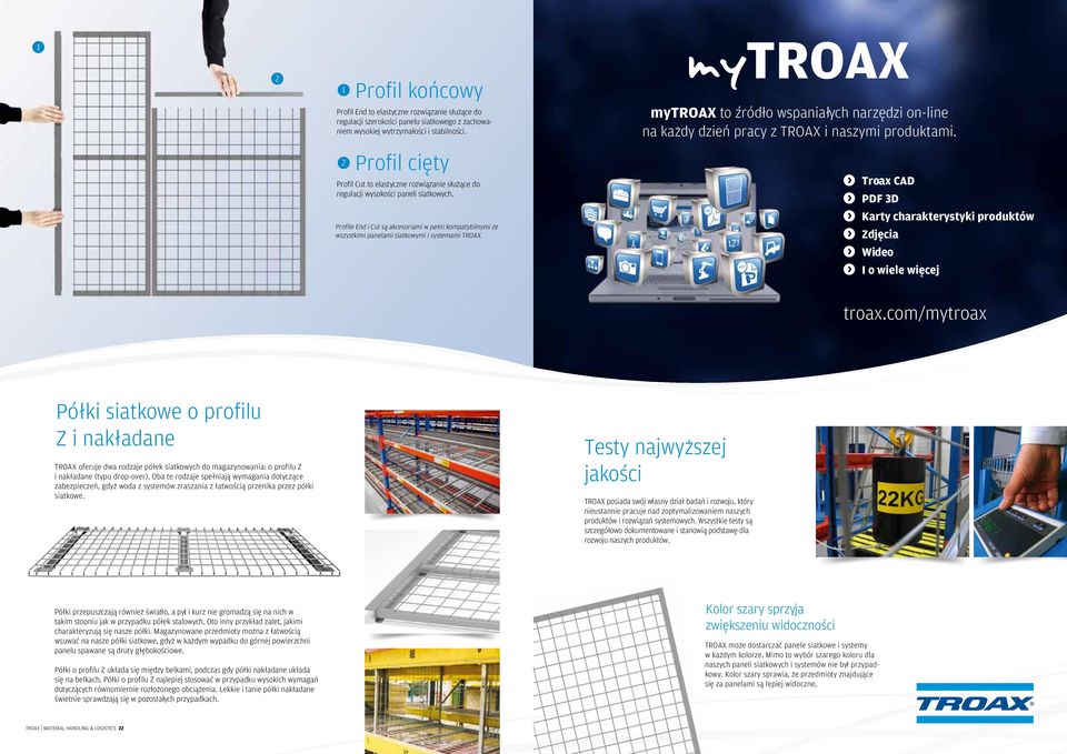 Profile End i Cut są akcesoriami w pełni kompatybilnymi ze wszystkimi panelami siatkowymi i systemami TROAX mytroax to zródło wspaniałych narzędzi on-line na każdy dzień pracy z TROAX i naszymi