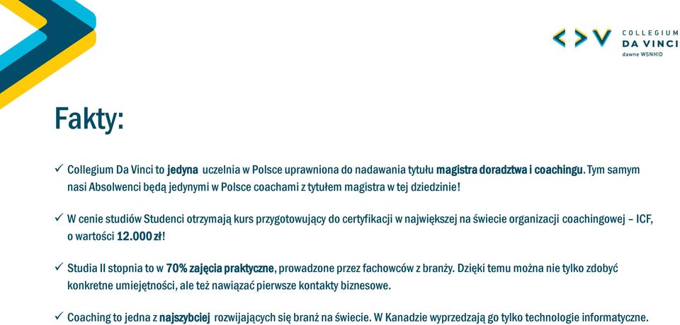 W cenie studiów Studenci otrzymają kurs przygotowujący do certyfikacji w największej na świecie organizacji coachingowej ICF, o wartości 12.000 zł!