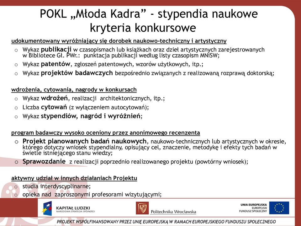 ; Wykaz projektów badawczych bezpośrednio związanych z realizowaną rozprawą doktorską; wdrożenia, cytowania, nagrody w konkursach o o o Wykaz wdrożeń, realizacji architektonicznych, itp.