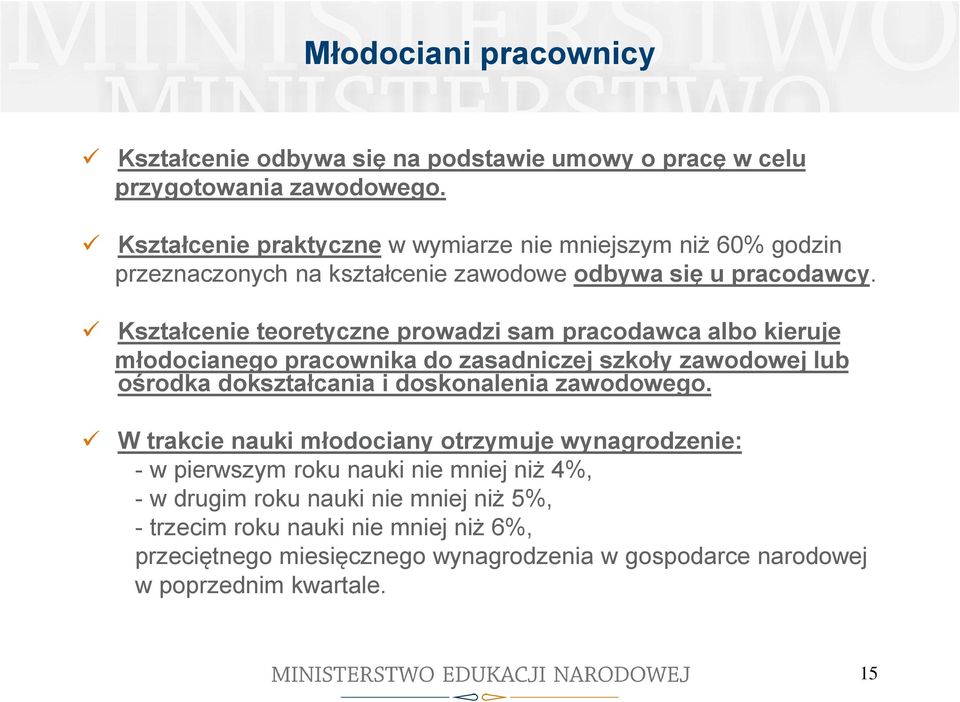 Kształcenie teoretyczne prowadzi sam pracodawca albo kieruje młodocianego pracownika do zasadniczej szkoły zawodowej lub ośrodka dokształcania i doskonalenia