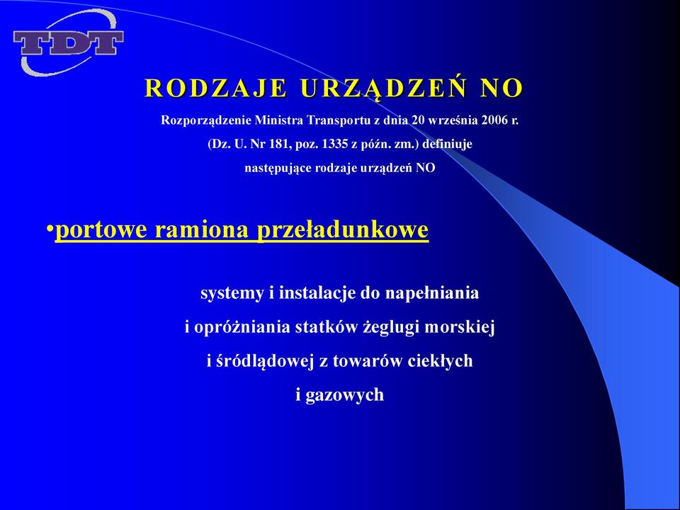 ) definiuje następujące rodzaje urządzeń NO portowe ramiona przeładunkowe