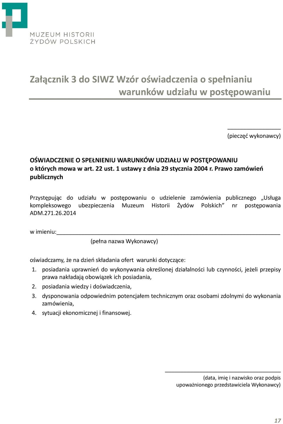 Prawo zamówień publicznych Przystępując do udziału w postępowaniu o udzielenie zamówienia publicznego Usługa kompleksowego ubezpieczenia Muzeum Historii Żydów Polskich nr postępowania ADM.271.26.