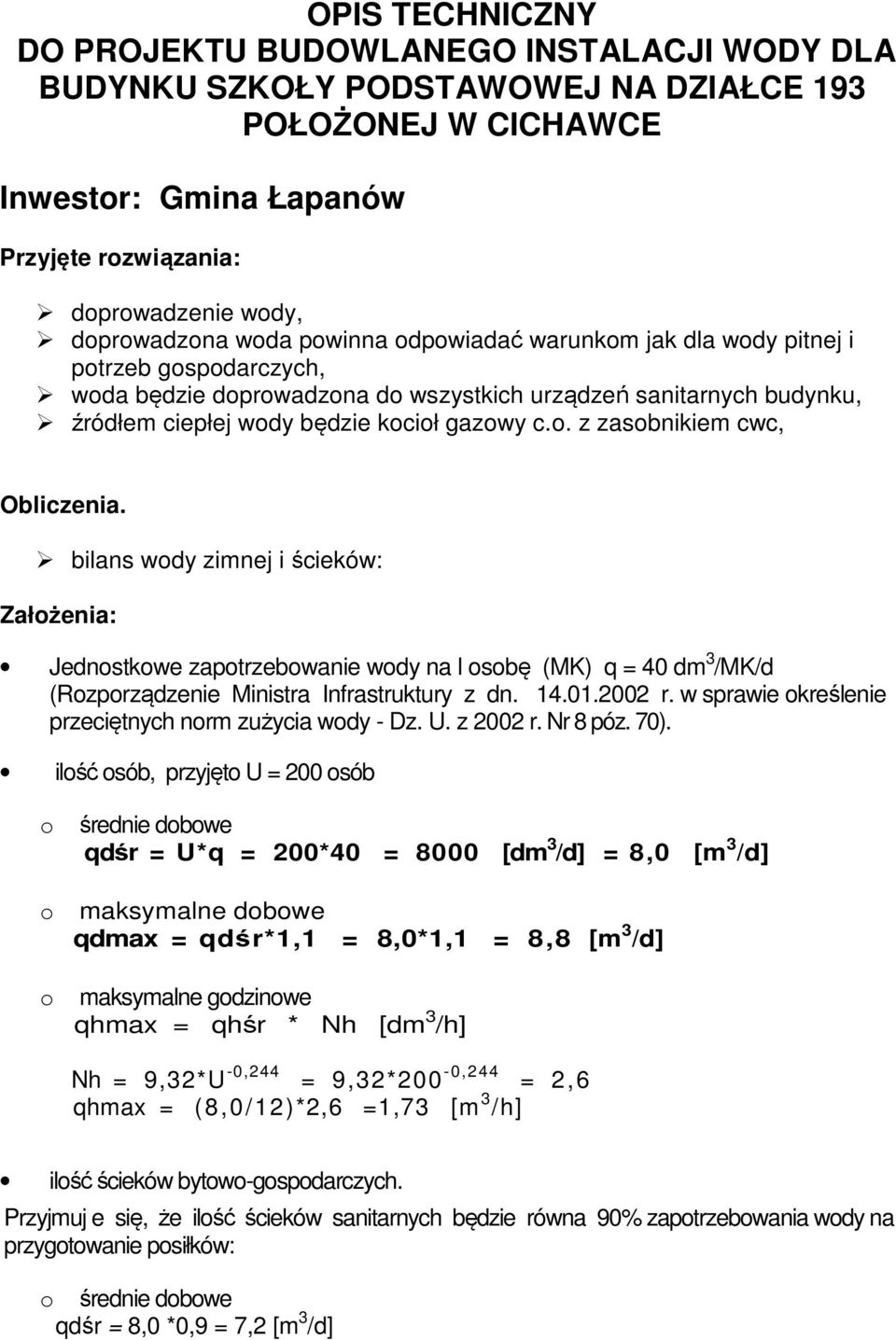 gazowy c.o. z zasobnikiem cwc, Obliczenia. bilans wody zimnej i ścieków: Założenia: Jednostkowe zapotrzebowanie wody na l osobę (MK) q = 40 dm 3 /MK/d (Rozporządzenie Ministra Infrastruktury z dn. 14.