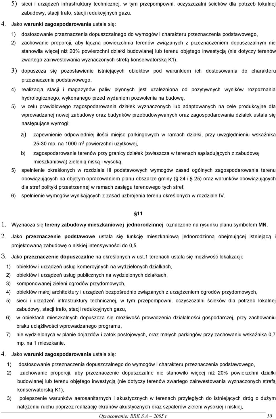 związanych z przeznaczeniem dopuszczalnym nie stanowiła więcej niż 20% powierzchni działki budowlanej lub terenu objętego inwestycją (nie dotyczy terenów zwartego zainwestowania wyznaczonych strefą