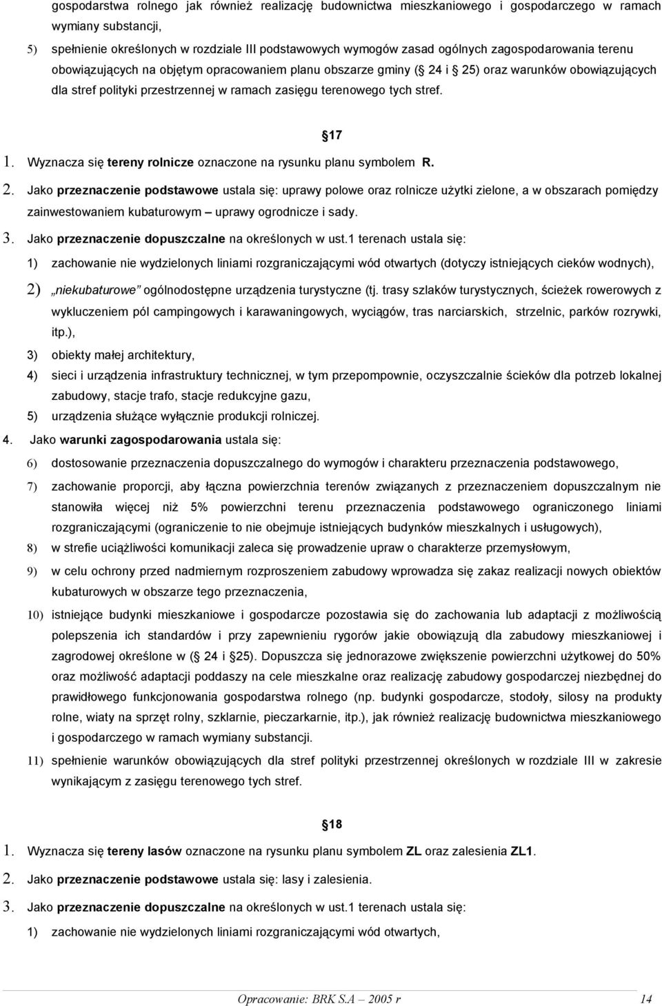 17 1. Wyznacza się tereny rolnicze oznaczone na rysunku planu symbolem R. 2.