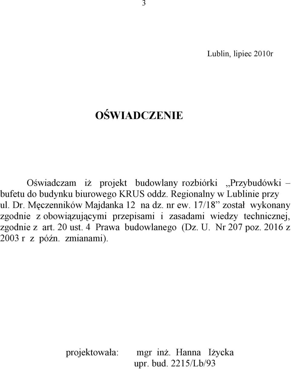 17/18 został wykonany zgodnie z obowiązującymi przepisami i zasadami wiedzy technicznej, zgodnie z art. 20 ust.