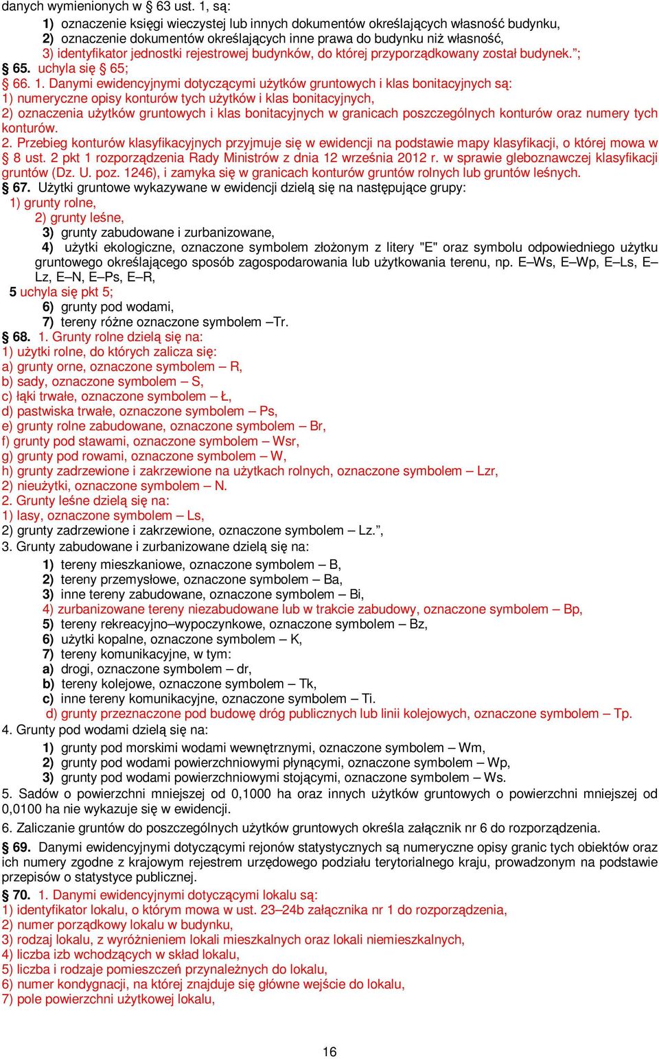 rejestrowej budynków, do której przyporządkowany został budynek. ; 65. uchyla się 65; 66. 1.