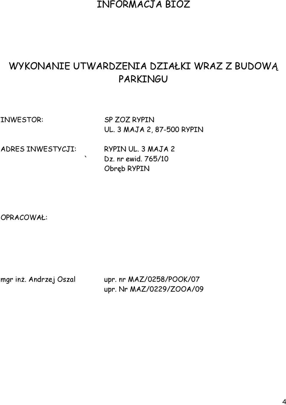 3 MAJA 2, 87-500 RYPIN ADRES INWESTYCJI: RYPIN UL. 3 MAJA 2 ` Dz.