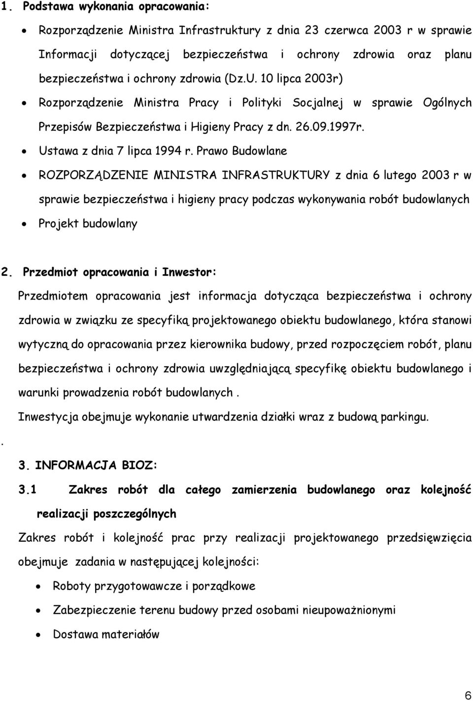 Prawo Budowlane ROZPORZĄDZENIE MINISTRA INFRASTRUKTURY z dnia 6 lutego 2003 r w sprawie bezpieczeństwa i higieny pracy podczas wykonywania robót budowlanych Projekt budowlany 2.