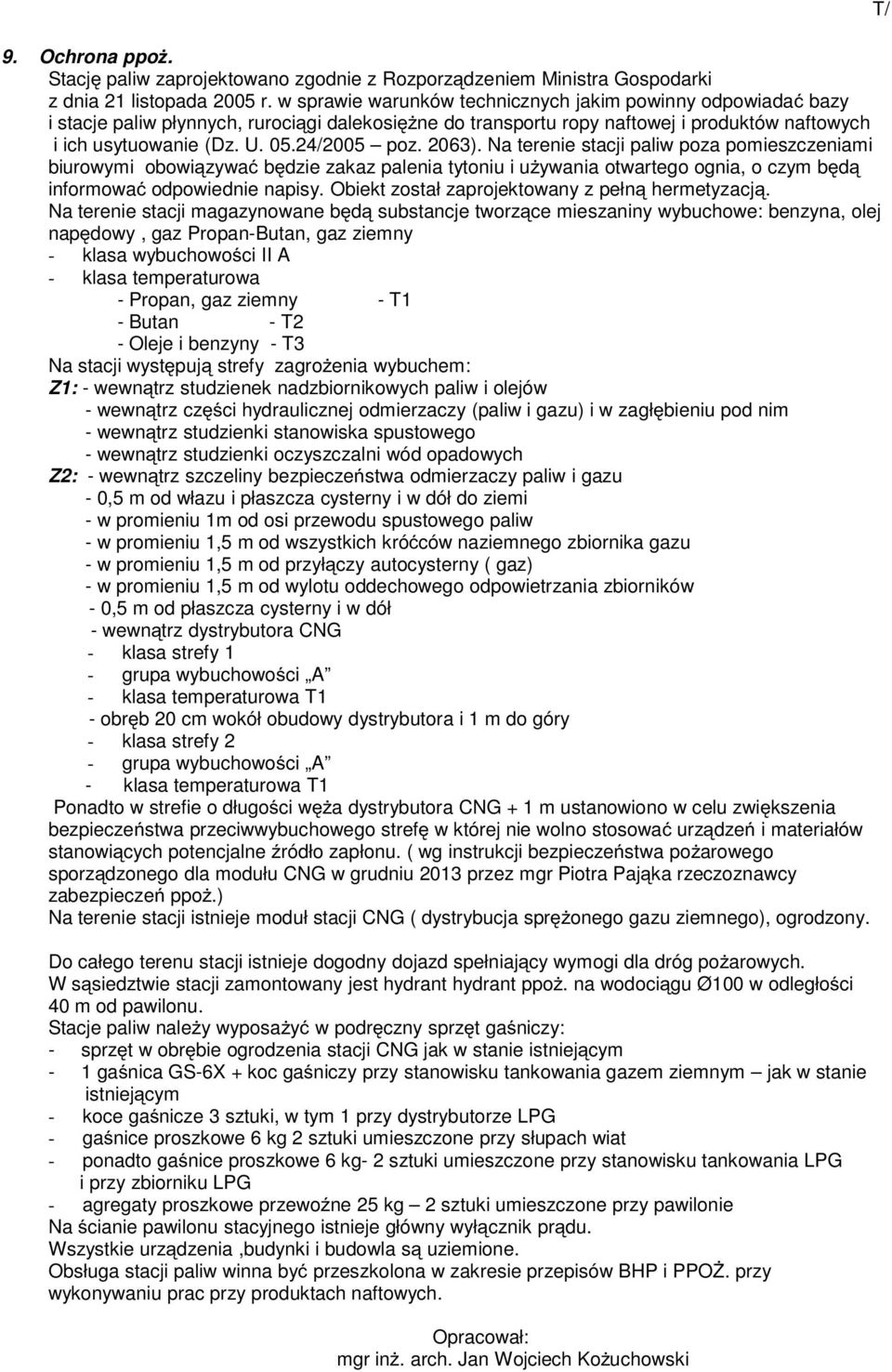 24/2005 poz. 2063). Na terenie stacji paliw poza pomieszczeniami biurowymi obowiązywać będzie zakaz palenia tytoniu i używania otwartego ognia, o czym będą informować odpowiednie napisy.