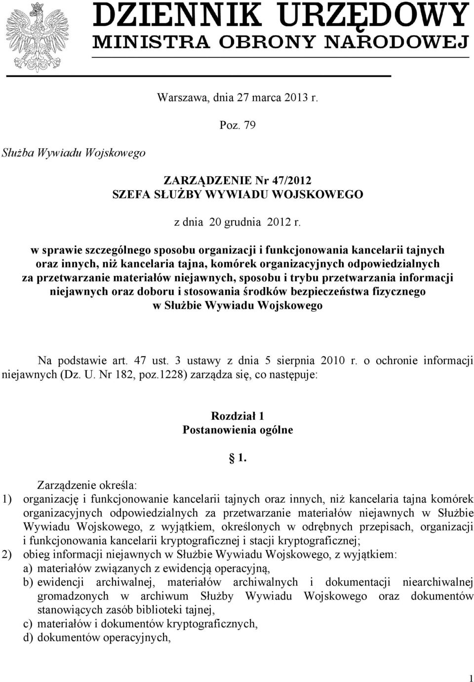 sposobu i trybu przetwarzania informacji niejawnych oraz doboru i stosowania środków bezpieczeństwa fizycznego w Służbie Wywiadu Wojskowego Na podstawie art. 47 ust. 3 ustawy z dnia 5 sierpnia 2010 r.