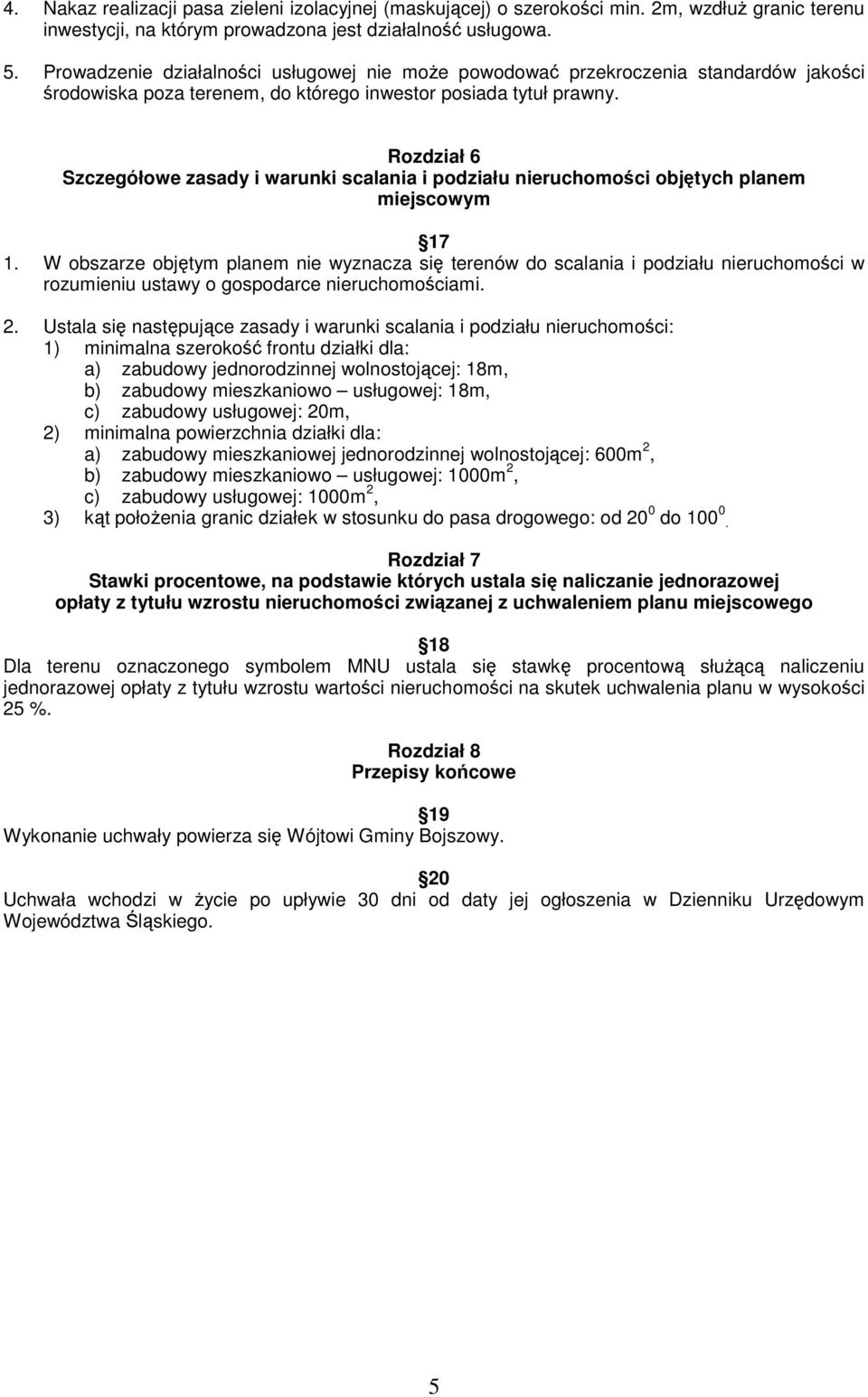 Rozdział 6 Szczegółowe zasady i warunki scalania i podziału nieruchomości objętych planem miejscowym 17 1.