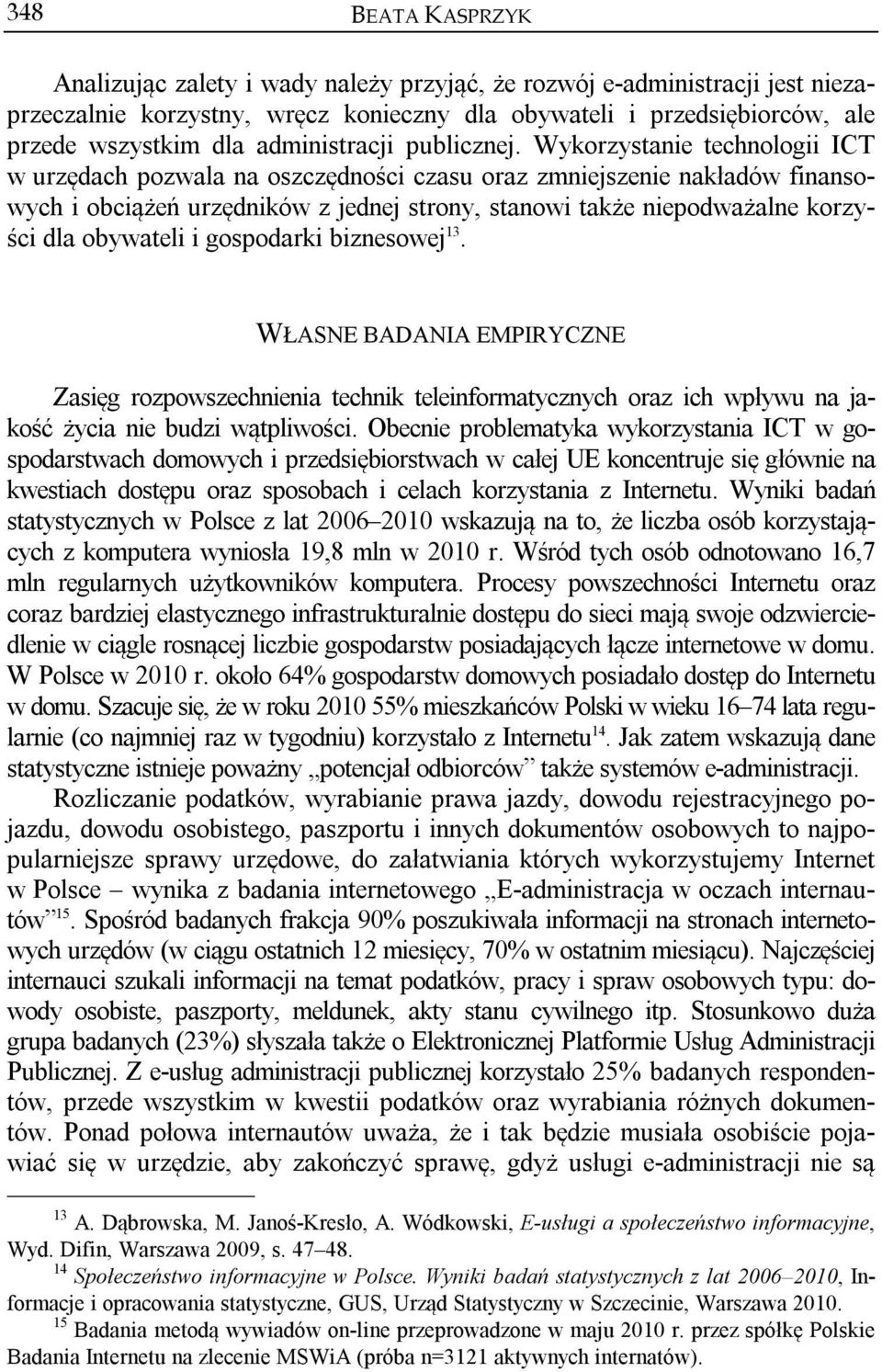 Wykorzystanie technologii ICT w urzędach pozwala na oszczędności czasu oraz zmniejszenie nakładów finansowych i obciążeń urzędników z jednej strony, stanowi także niepodważalne korzyści dla obywateli