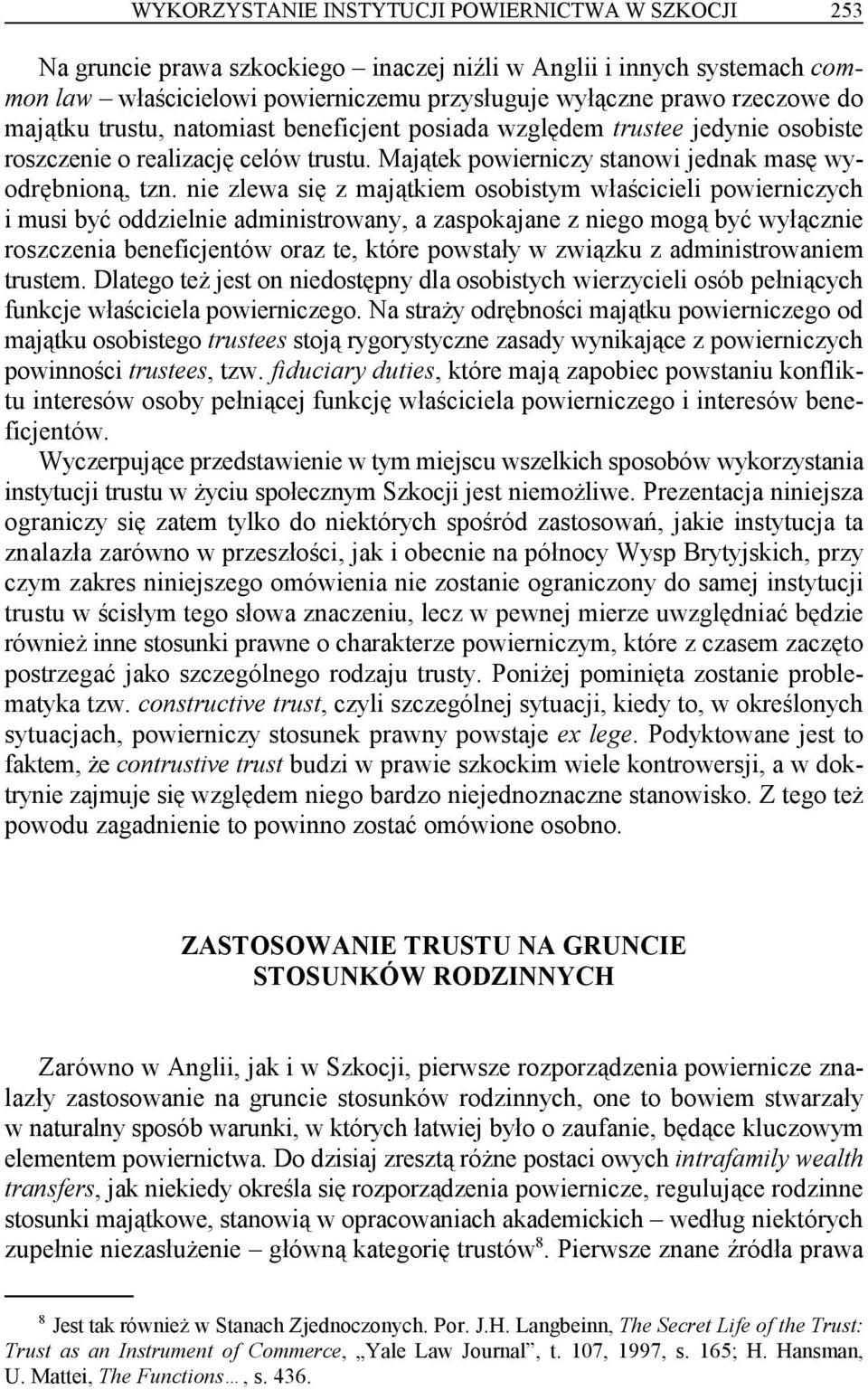 nie zlewa się z majątkiem osobistym właścicieli powierniczych i musi być oddzielnie administrowany, a zaspokajane z niego mogą być wyłącznie roszczenia beneficjentów oraz te, które powstały w związku