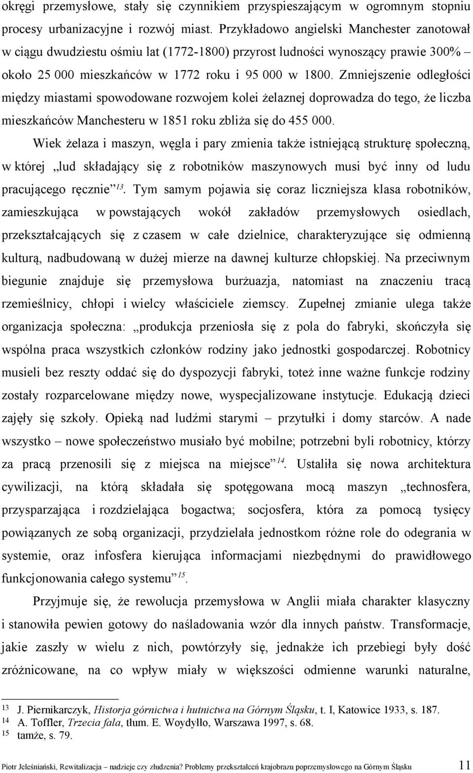 Zmniejszenie odległości między miastami spowodowane rozwojem kolei żelaznej doprowadza do tego, że liczba mieszkańców Manchesteru w 1851 roku zbliża się do 455 000.