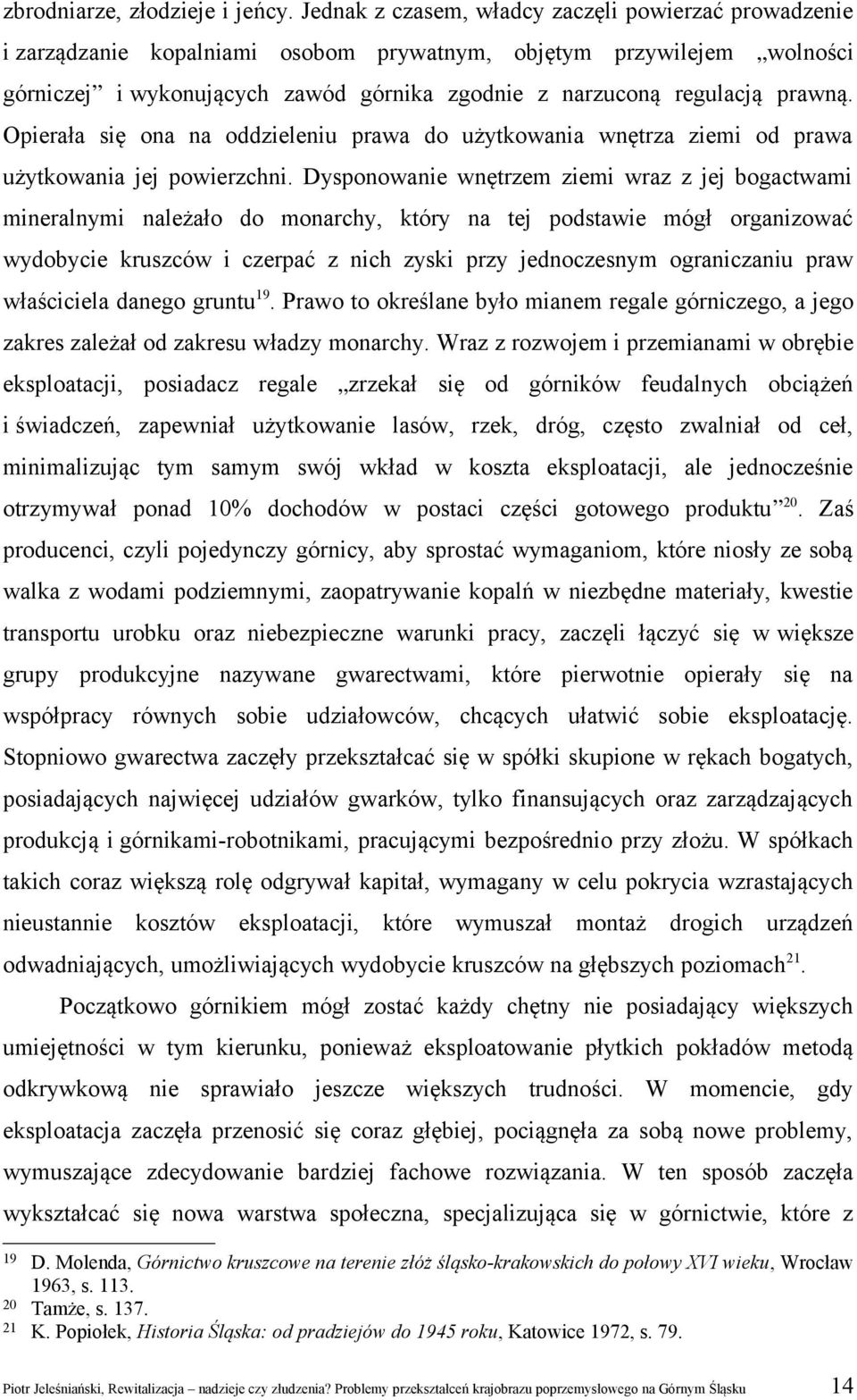 prawną. Opierała się ona na oddzieleniu prawa do użytkowania wnętrza ziemi od prawa użytkowania jej powierzchni.