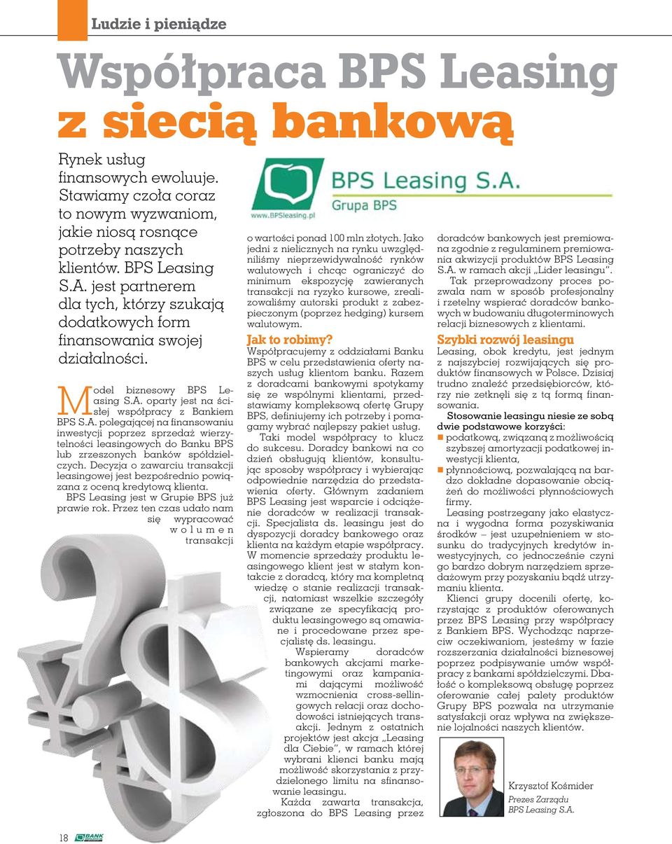 Decyzja o zawarciu transakcji leasingowej jest bezpośrednio powiązana z oceną kredytową klienta. BPS Leasing jest w Grupie BPS już prawie rok.