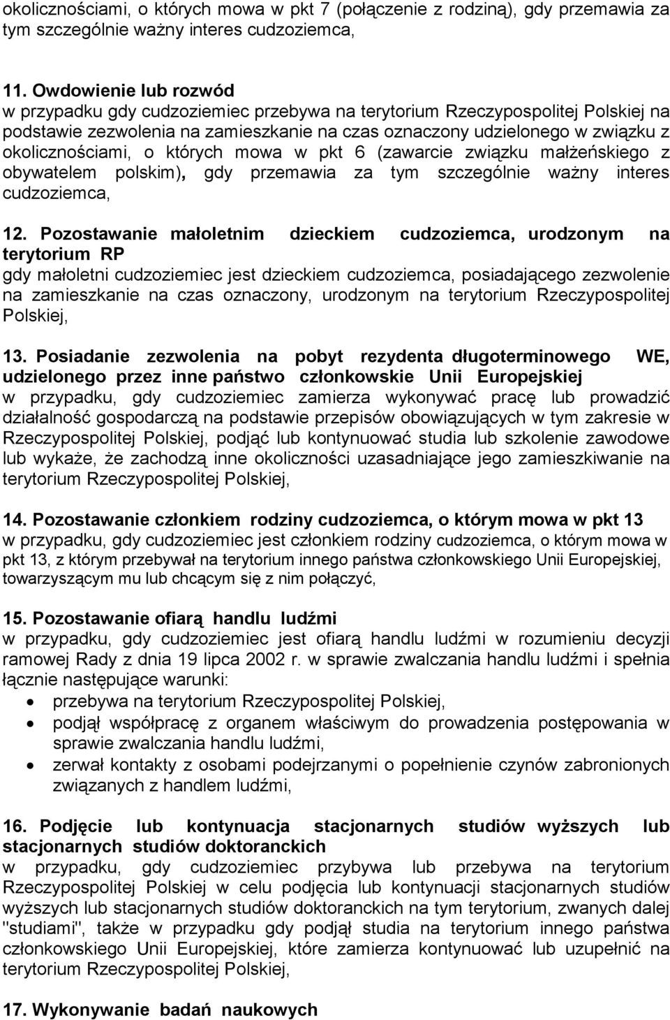 o których mowa w pkt 6 (zawarcie związku małŝeńskiego z obywatelem polskim), gdy przemawia za tym szczególnie waŝny interes cudzoziemca, 12.