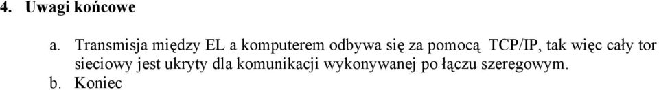 za pomocą TCP/IP, tak więc cały tor sieciowy