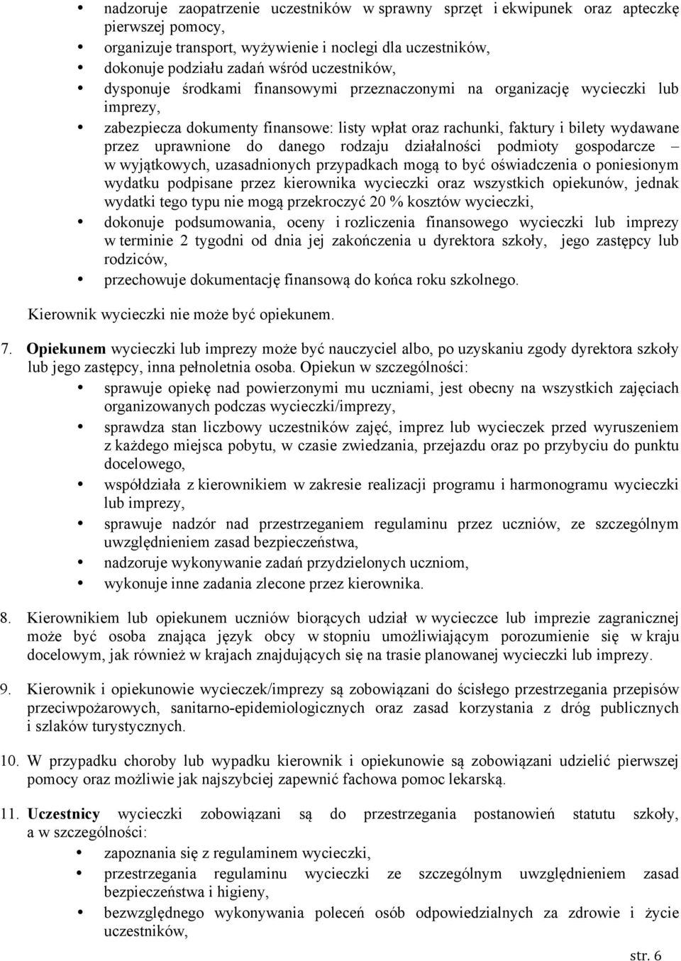 rodzaju działalności podmioty gospodarcze w wyjątkowych, uzasadnionych przypadkach mogą to być oświadczenia o poniesionym wydatku podpisane przez kierownika wycieczki oraz wszystkich opiekunów,