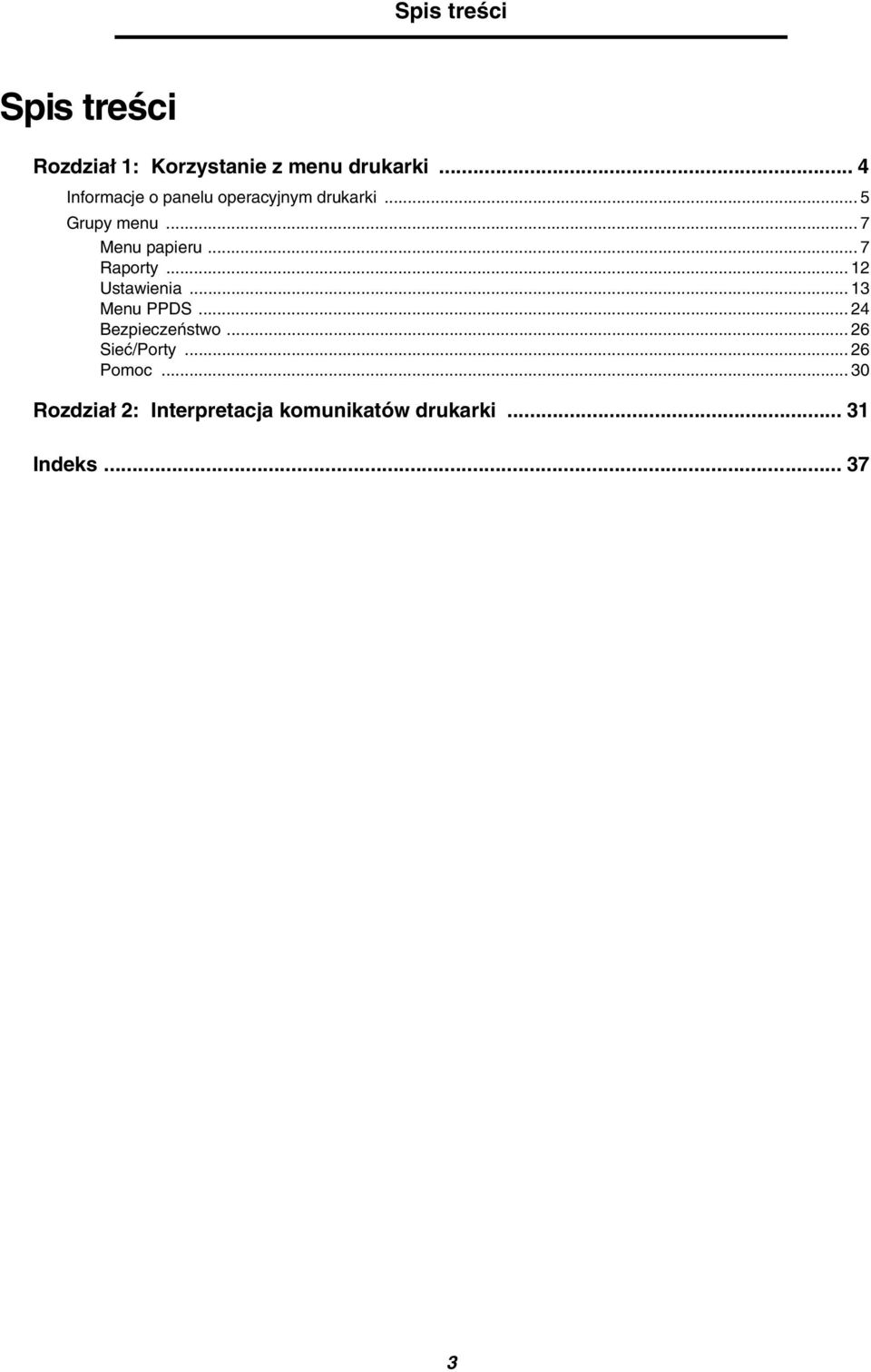 .. 7 Raporty... 12 Ustawienia... 13 Menu PPDS... 24 Bezpieczeństwo.