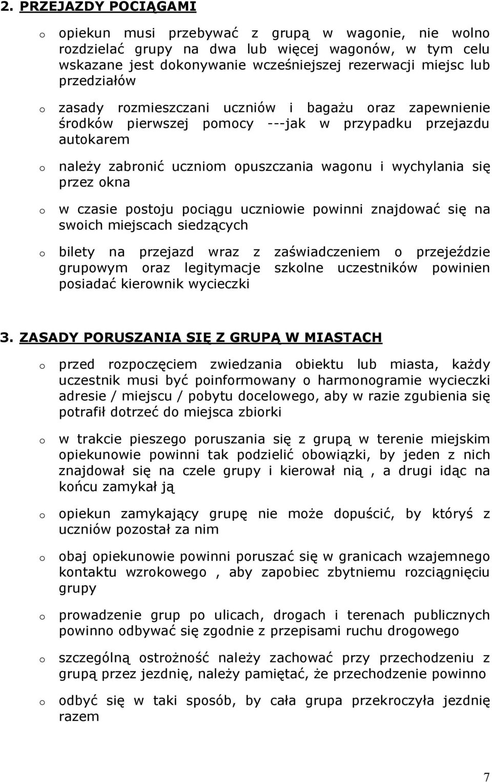 przez okna o w czasie postoju pociągu uczniowie powinni znajdować się na swoich miejscach siedzących o bilety na przejazd wraz z zaświadczeniem o przejeździe grupowym oraz legitymacje szkolne