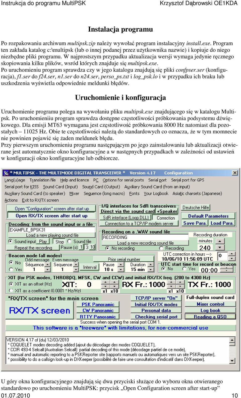 W najprstszym przypadku aktualizacja wersji wymaga jedynie ręczneg skpiwania kilku plików, wsród których znajduje się multipsk.exe.