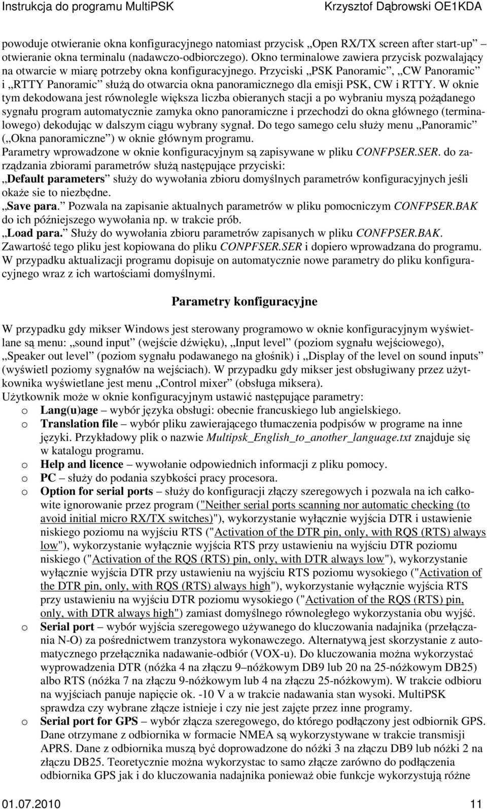 Przyciski PSK Panramic, CW Panramic i RTTY Panramic służą d twarcia kna panramiczneg dla emisji PSK, CW i RTTY.