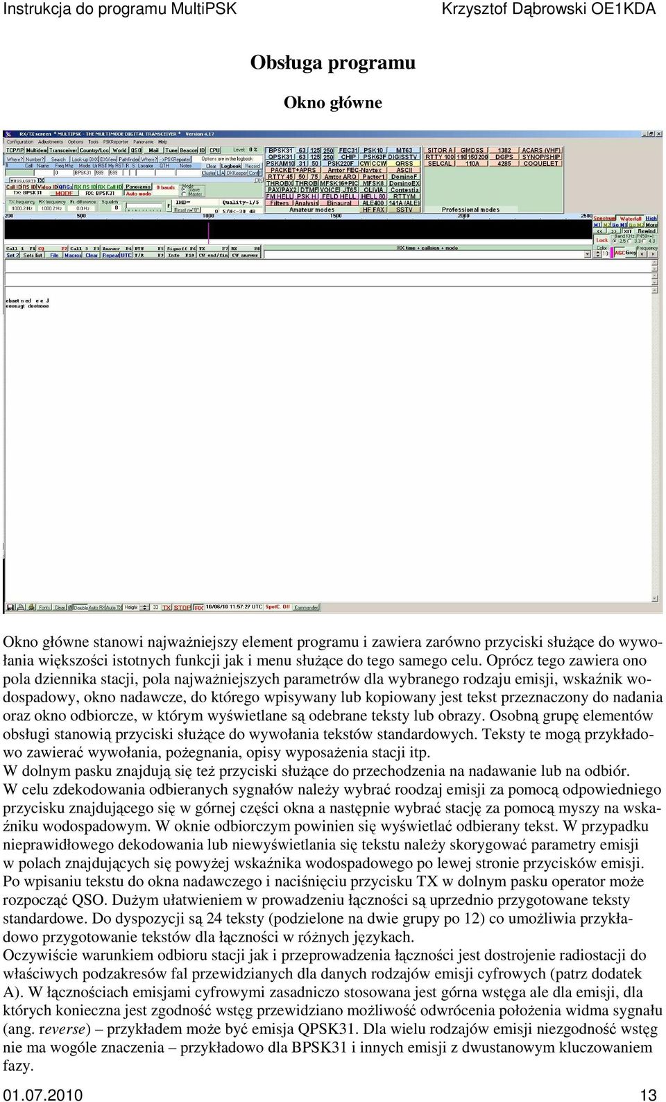 raz kn dbircze, w którym wyświetlane są debrane teksty lub brazy. Osbną grupę elementów bsługi stanwią przyciski służące d wywłania tekstów standardwych.