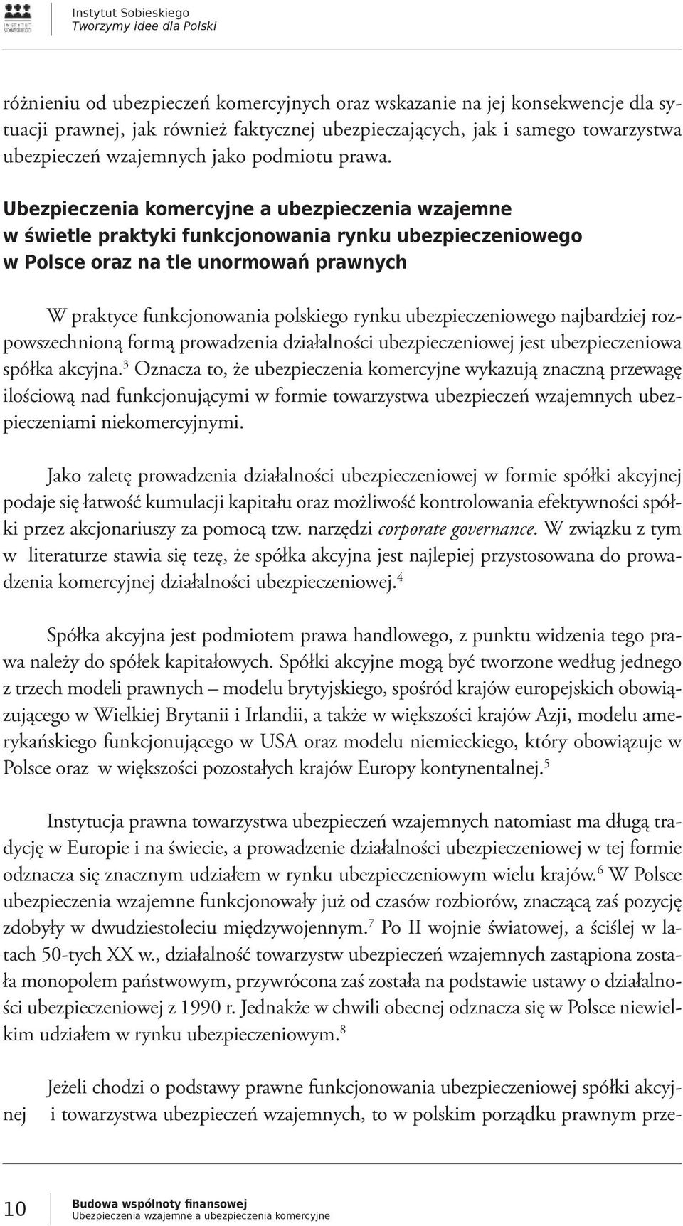 Ubezpieczenia komercyjne a ubezpieczenia wzajemne w świetle praktyki funkcjonowania rynku ubezpieczeniowego w Polsce oraz na tle unormowań prawnych W praktyce funkcjonowania polskiego rynku