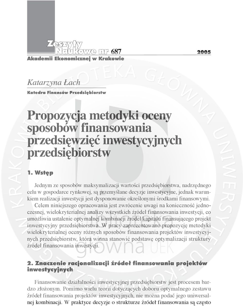 Wst p Jednym ze sposobów maksymalizacji wartości przedsiębiorstwa, nadrzędnego celu w gospodarce rynkowej, są przemyślane decyzje inwestycyjne, jednak warunkiem realizacji inwestycji jest