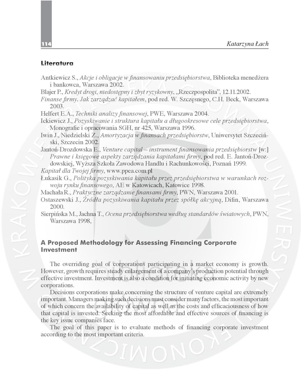 , Techniki analizy finansowej, PWE, Warszawa 2004. Ickiewicz J., Pozyskiwanie i struktura a długookresowe cele przedsiębiorstwa, Monografie i opracowania SGH, nr 425, Warszawa 1996. Iwin J.