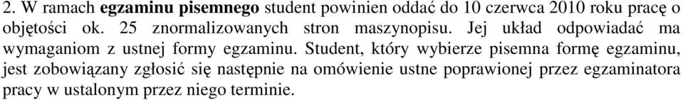 Jej układ odpowiadać ma wymaganiom z ustnej formy egzaminu.