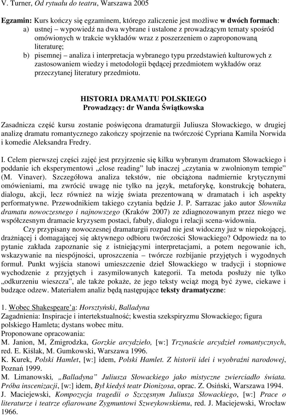 będącej przedmiotem wykładów oraz przeczytanej literatury przedmiotu.