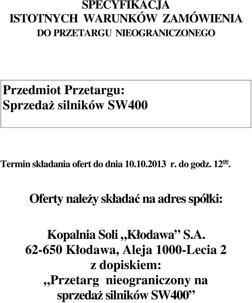 do godz. 12 oo. Oferty należy składać na adres spółki: Kopalnia Soli Kłodawa S.A.