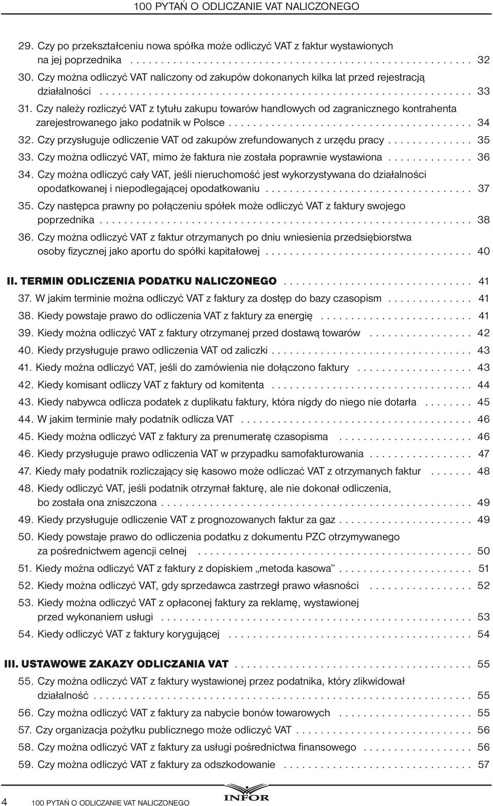 Czy należy rozliczyć VAT z tytułu zakupu towarów handlowych od zagranicznego kontrahenta zarejestrowanego jako podatnik w Polsce... 34 32.