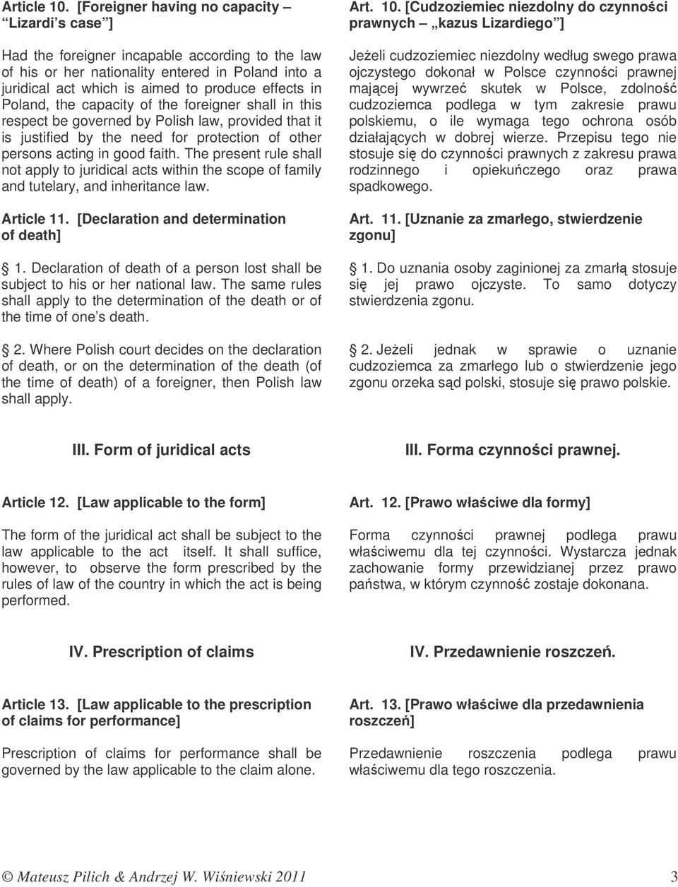 Poland, the capacity of the foreigner shall in this respect be governed by Polish law, provided that it is justified by the need for protection of other persons acting in good faith.