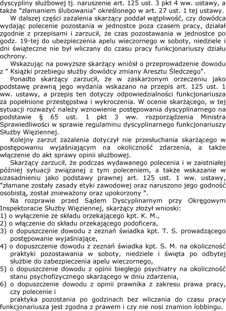 jednostce po godz. 19-tej do ubezpieczenia apelu wieczornego w soboty, niedziele i dni świąteczne nie był wliczany do czasu pracy funkcjonariuszy działu ochrony.