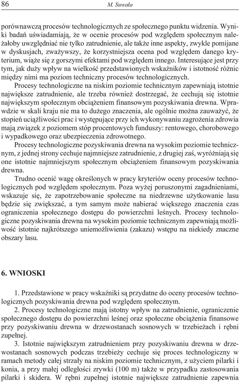 korzystniejsza ocena pod wzglêdem danego kryterium, wi¹ e siê z gorszymi efektami pod wzglêdem innego.