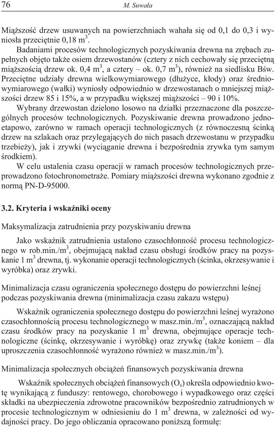 ,7 m 3 ), równie na siedlisku Bœw.