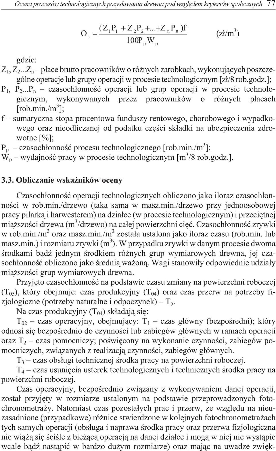 ..P n czasoch³onnoœæ operacji lub grup operacji w procesie technologicznym, wykonywanych przez pracowników o ró nych p³acach [rob.min.