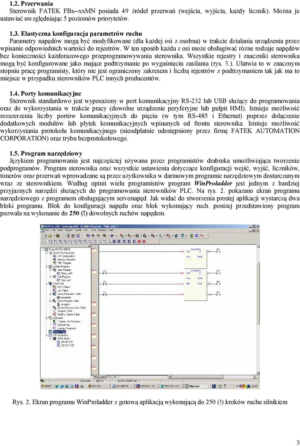 W ten sposób każda z osi może obsługiwać różne rodzaje napędów bez konieczności każdorazowego przeprogramowywania sterownika.