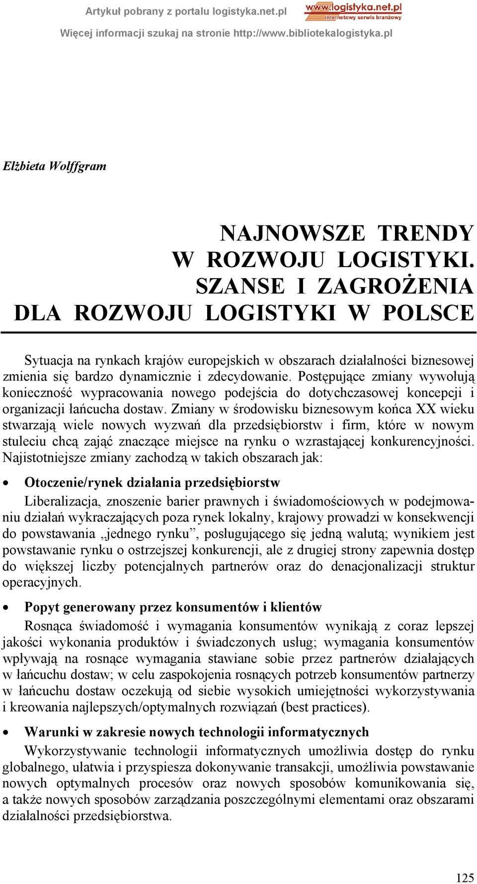 Postępujące zmiany wywołują konieczność wypracowania nowego podejścia do dotychczasowej koncepcji i organizacji łańcucha dostaw.