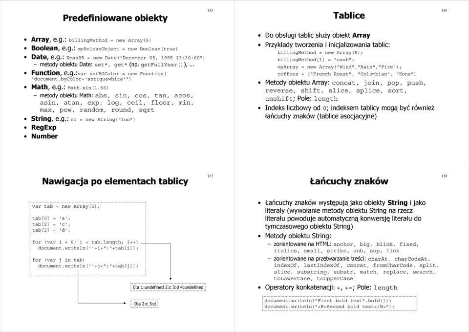 56) metody obiektu Math: abs, sin, cos, tan, acos, asin, atan, exp, log,